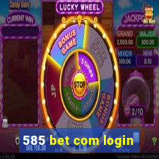 585 bet com login